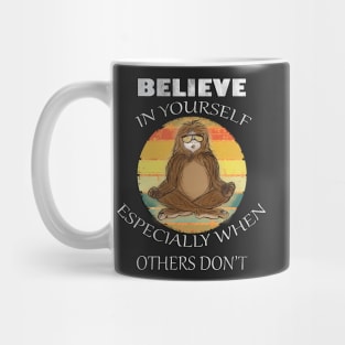 Bigfoot Funny Quote: Believe In Yourself, Especially When Others Don't, Zen Cryptid Sasquatch Mug